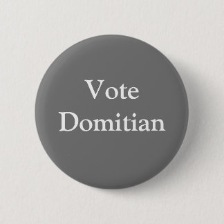 Vote Domitian Roman Emperor 6 Cm Round Badge