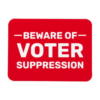 Vote Early! Don't Wait! Beware Voter Suppression Magnet