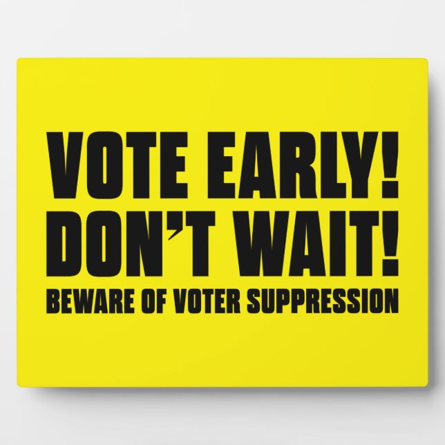 Vote Early! Don't Wait! Beware Voter Suppression Plaque (Front)