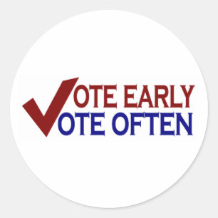 Vote Early Vote Often Classic Round Sticker