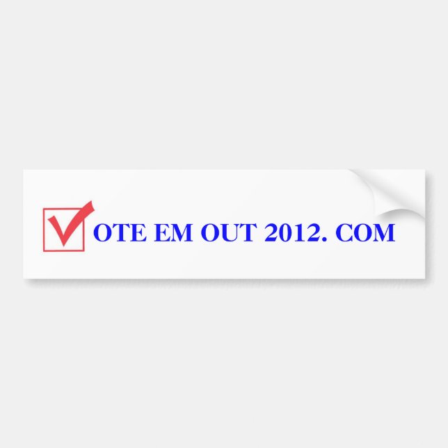Vote 'Em Out in 2012 Bumper Sticker (Front)