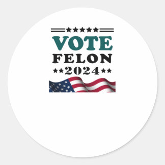 Vote Felon 2024 Convicted Felon Sticker 