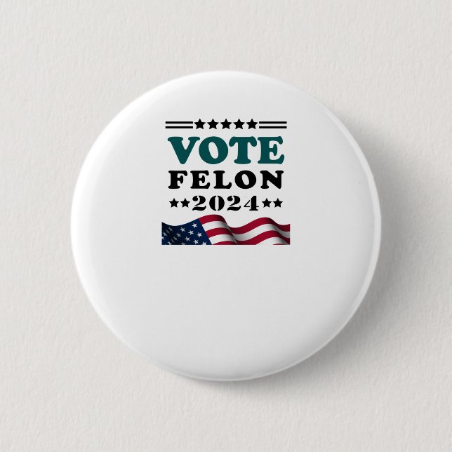 Vote Felon 2024 Convicted Felon Sticker  6 Cm Round Badge (Front)