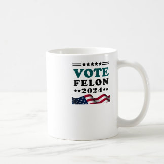 Vote Felon 2024 Convicted Felon Sticker  Coffee Mug