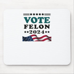 Vote Felon 2024 Convicted Felon Sticker Mouse Mat