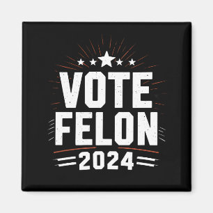 Vote Felon Trump 2024 Funny Election Vote  Magnet