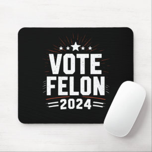 Vote Felon Trump 2024 Funny Election Vote Mouse Mat