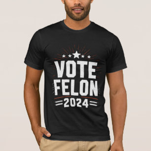 Vote Felon Trump 2024 Funny Election Vote  T-Shirt