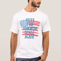 Vote For Common Sense Again - Patriotic T-Shirt