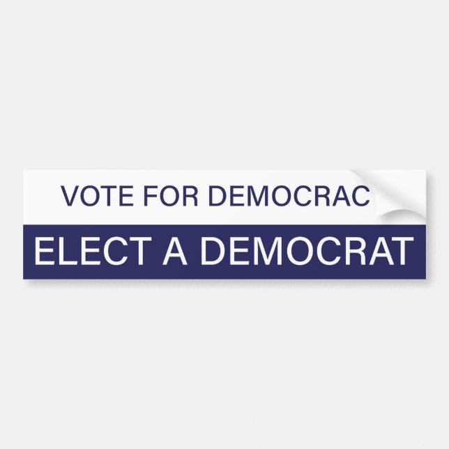 Vote for Democracy; Elect a Democrat Bumper Sticker (Front)