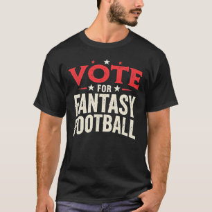 Vote For Fantasy Football Men's Fantasy Football T-Shirt