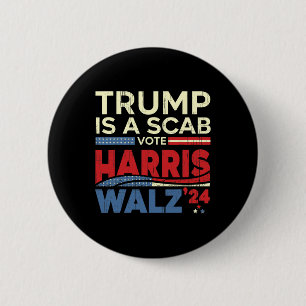 Vote For Harris 2024 Trump Is A Scab Vote Harris  6 Cm Round Badge