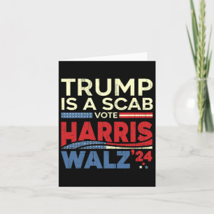Vote For Harris 2024 Trump Is A Scab Vote Harris Card