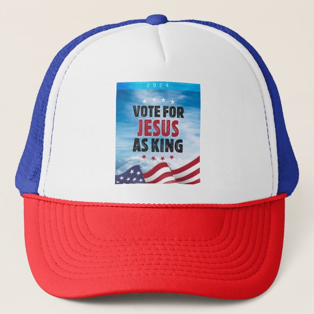 Vote For Jesus As King-Presidential Election 2024 Trucker Hat (Front)