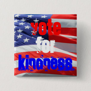 Vote for Kindness Love Inspirational Elections 15 Cm Square Badge