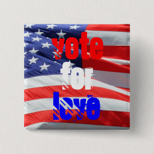 Vote for Love Inspirational Presidential Elections 15 Cm Square Badge