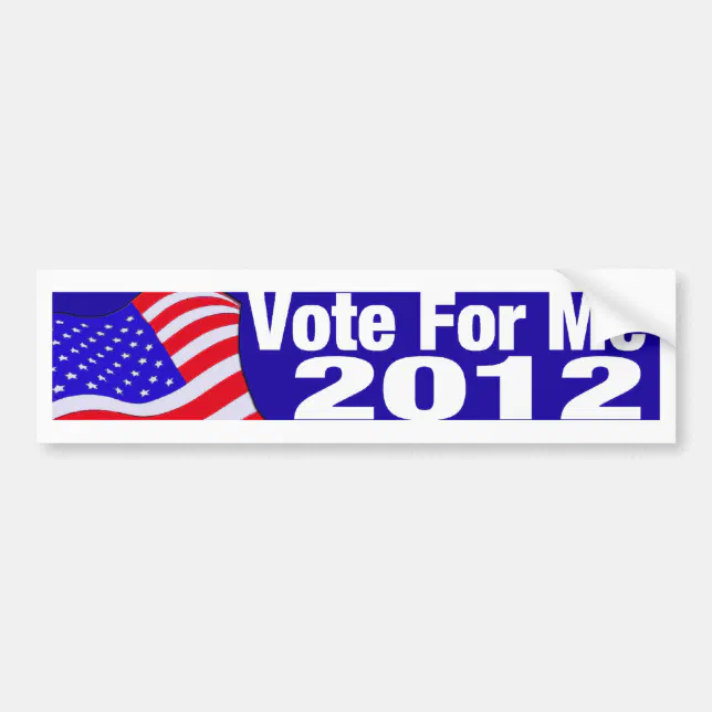Vote For Me 2012 Bumper Sticker | Zazzle