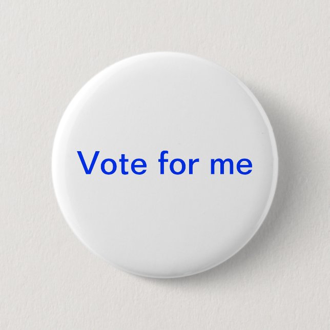 vote for me 6 cm round badge (Front)