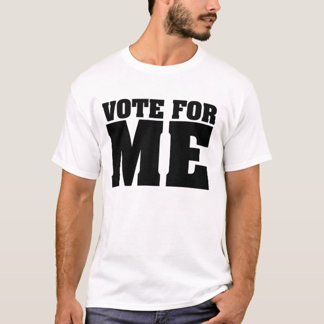 Vote For Me T-Shirt (Front)