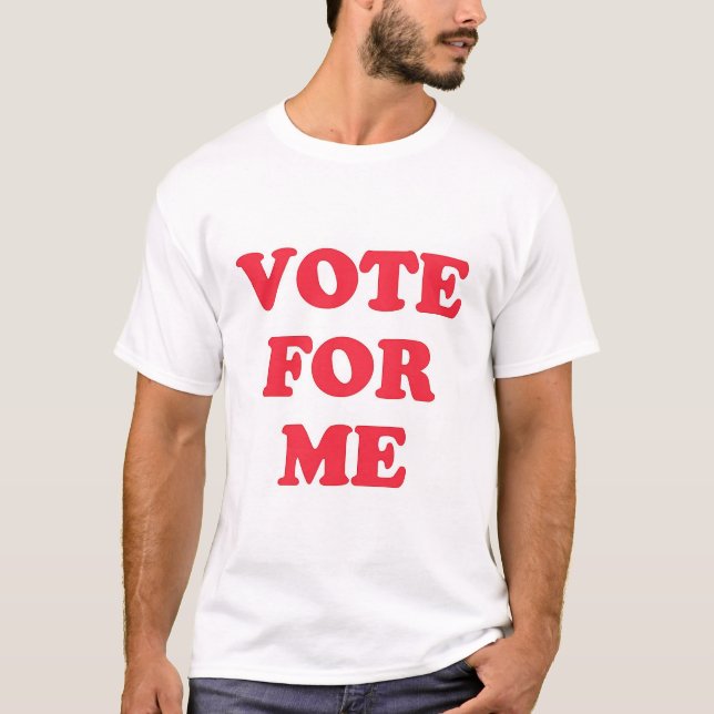 Vote for Me T-Shirt (Front)