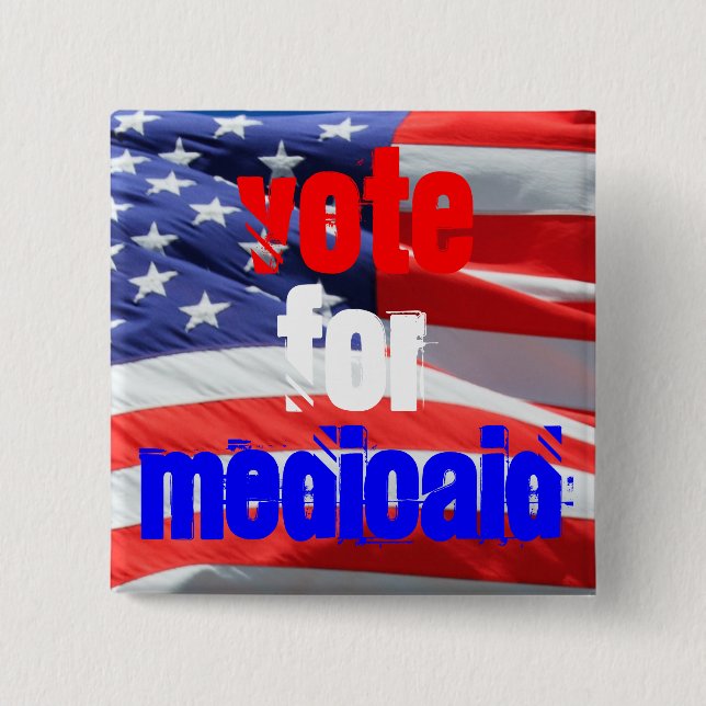 Vote for Medicaid Health Inspirational Election 15 Cm Square Badge (Front)