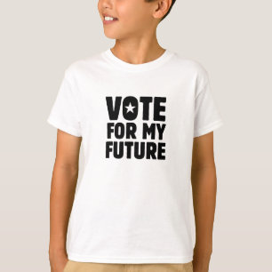 VOTE FOR MY FUTURE T-Shirt