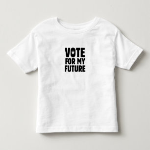 VOTE FOR MY FUTURE TODDLER T-Shirt