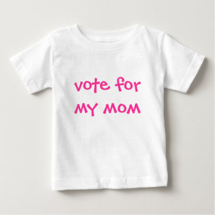 vote for my mum baby T-Shirt