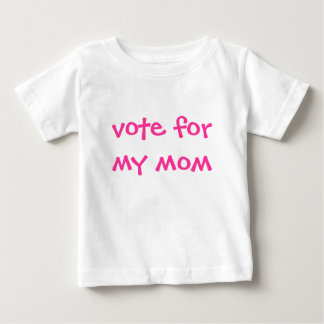 vote for my mum baby T-Shirt