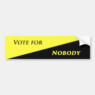 Vote for nobody 2 bumper sticker