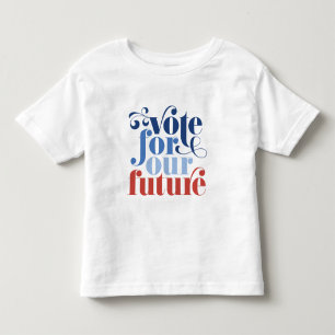 Vote For Our Future Election Red White & Blue Toddler T-Shirt