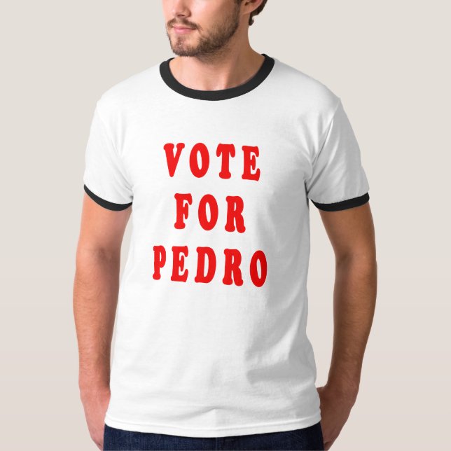 Vote For Pedro T-Shirt (Front)