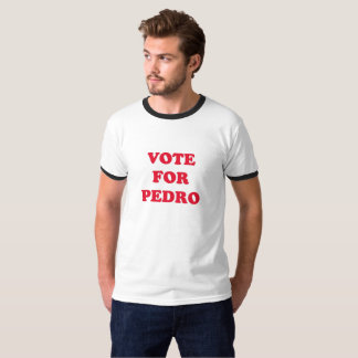 Vote For Pedro T-Shirt