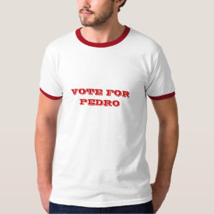 VOTE FOR PEDRO T-Shirt