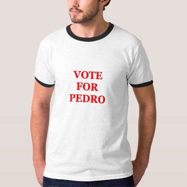 VOTE FOR PEDRO T-Shirt (Front)