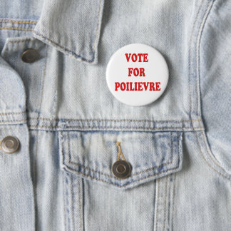 VOTE FOR POILIEVRE 6 CM ROUND BADGE