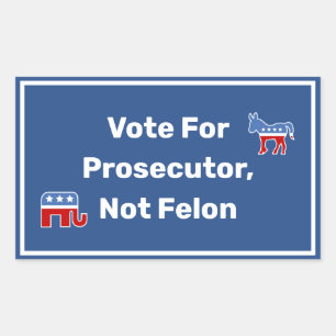 Vote For Prosecutor, Not Felon Rectangular Sticker