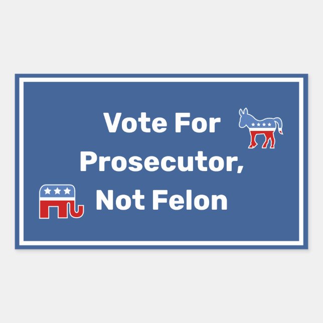 Vote For Prosecutor, Not Felon Rectangular Sticker (Front)
