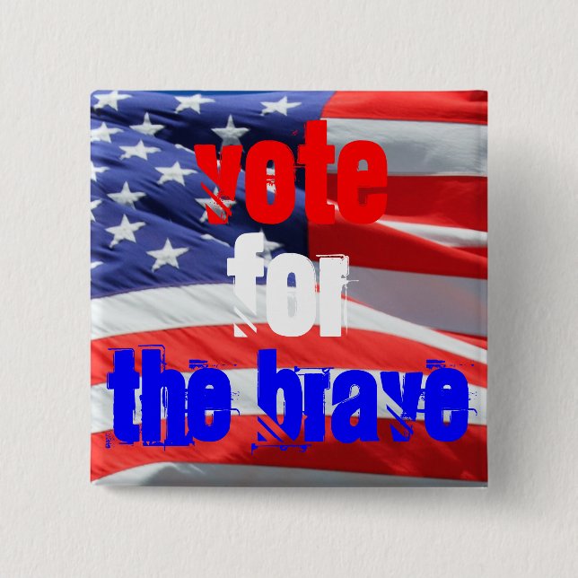 Vote for The Brave Veterans Inspirational Election 15 Cm Square Badge (Front)