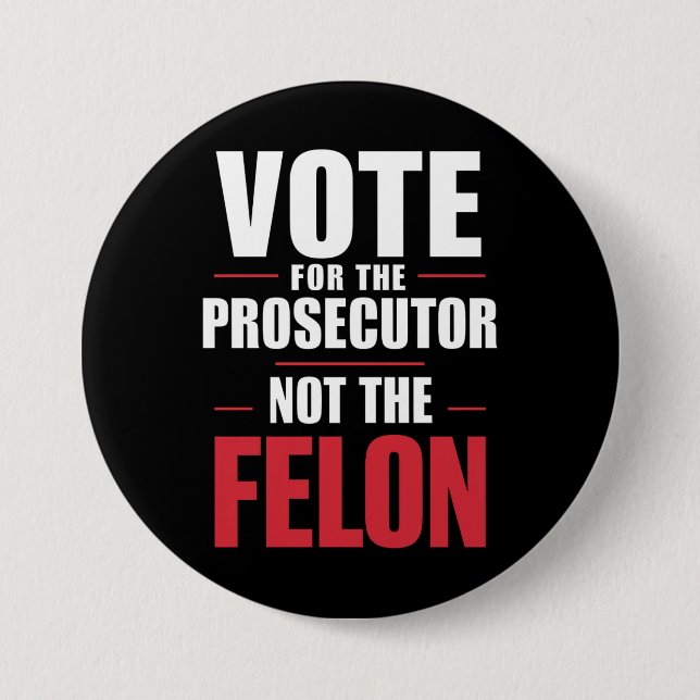 Vote For The Prosecutor Not The Felon 7.5 Cm Round Badge (Front)