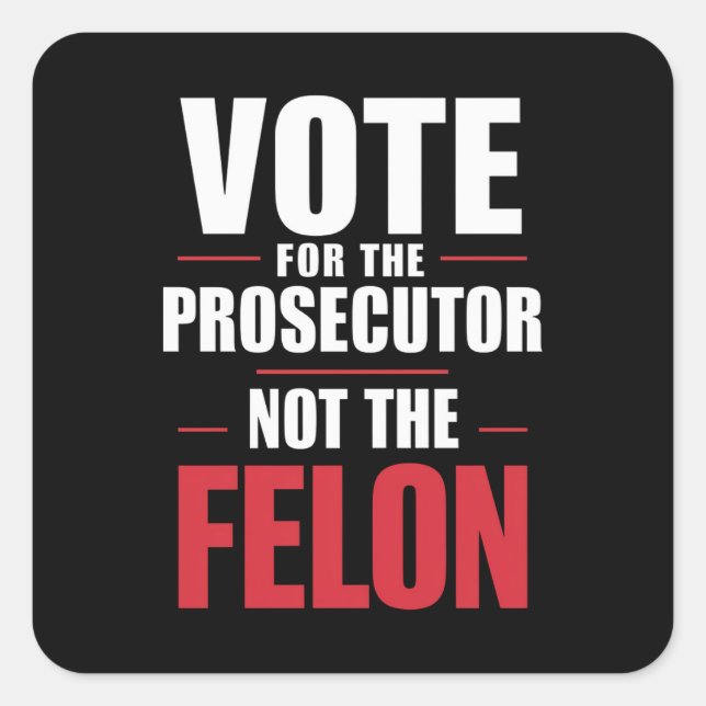 Vote For The Prosecutor Not The Felon Square Sticker (Front)