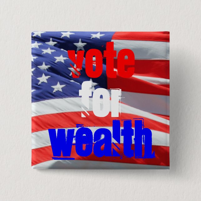 Vote for Wealth, Presidential Elections 15 Cm Square Badge (Front)