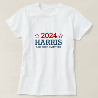 Vote Harris 2024 - add your own personalised text T-Shirt
