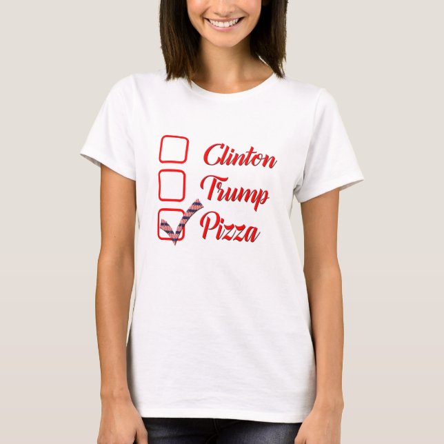 vote hillary clinton trump pizza funny t-shirt (Front)