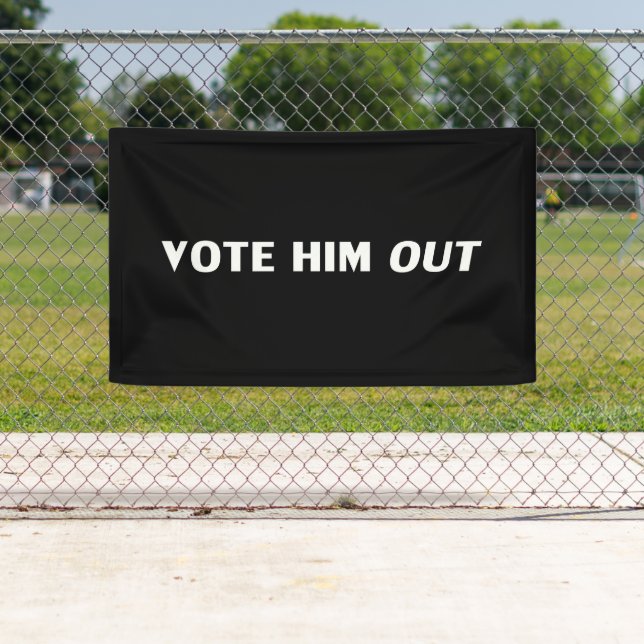 Vote Him Out black white modern bold typography Banner (Insitu)