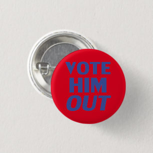 "vote him out" blue red, pin button