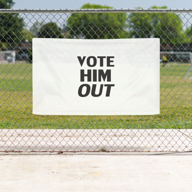 Vote Him Out white black modern bold typography Banner (Insitu)