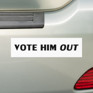 Vote him out white black modern bold typography bumper sticker