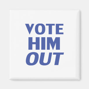 Vote him out white blue modern bold typography magnet