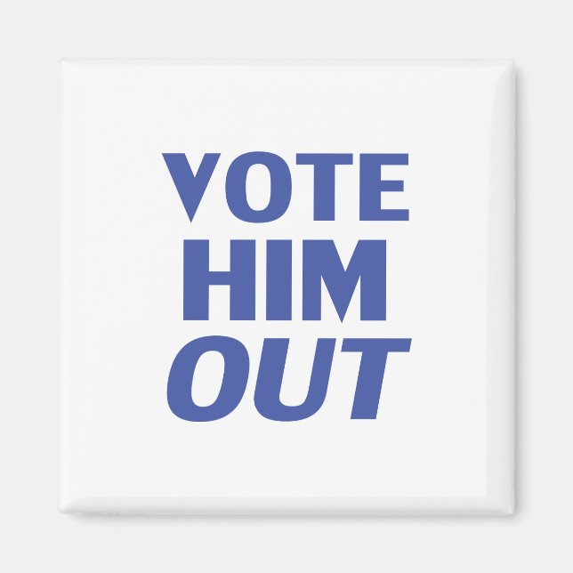 Vote him out white blue modern bold typography magnet (Front)